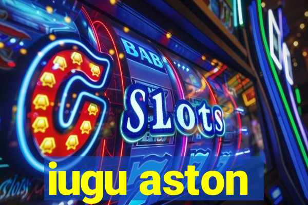 iugu aston